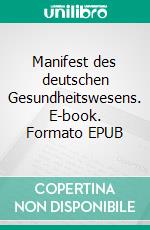 Manifest des deutschen Gesundheitswesens. E-book. Formato EPUB ebook