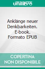 Anklänge neuer Denkbarkeiten. E-book. Formato EPUB