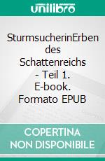 SturmsucherinErben des Schattenreichs - Teil 1. E-book. Formato EPUB