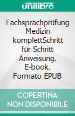 Fachsprachprüfung Medizin komplettSchritt für Schritt Anweisung. E-book. Formato EPUB ebook