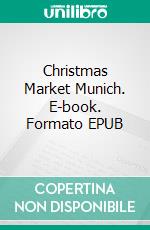 Christmas Market Munich. E-book. Formato EPUB ebook