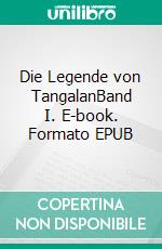 Die Legende von TangalanBand I. E-book. Formato EPUB ebook di Andrea Rohn