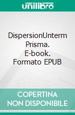 DispersionUnterm Prisma. E-book. Formato EPUB ebook di Mario Arnold