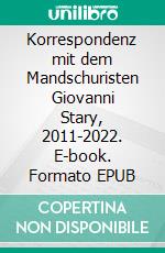 Korrespondenz mit dem Mandschuristen Giovanni Stary, 2011-2022. E-book. Formato EPUB ebook di Hartmut Walravens