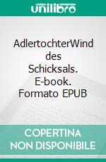 AdlertochterWind des Schicksals. E-book. Formato EPUB ebook