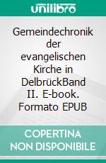 Gemeindechronik der evangelischen Kirche in DelbrückBand II. E-book. Formato EPUB