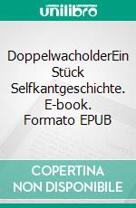 DoppelwacholderEin Stück Selfkantgeschichte. E-book. Formato EPUB ebook di Helmut Robertz