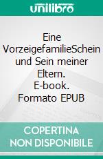 Eine VorzeigefamilieSchein und Sein meiner Eltern. E-book. Formato EPUB ebook di Rochus Hahn