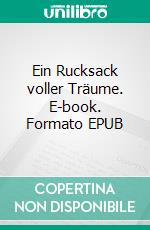 Ein Rucksack voller Träume. E-book. Formato EPUB ebook