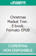Christmas Market Trier. E-book. Formato EPUB ebook