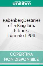 RabenbergDestinies of a Kingdom. E-book. Formato EPUB ebook