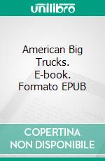 American Big Trucks. E-book. Formato EPUB ebook