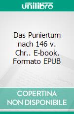 Das Puniertum nach 146 v. Chr.. E-book. Formato EPUB ebook