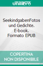 SeekindgabenFotos und Gedichte. E-book. Formato EPUB ebook