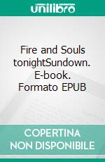 Fire and Souls tonightSundown. E-book. Formato EPUB ebook