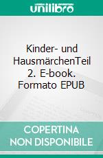 Kinder- und HausmärchenTeil 2. E-book. Formato EPUB ebook