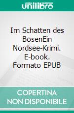 Im Schatten des BösenEin Nordsee-Krimi. E-book. Formato EPUB ebook
