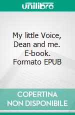 My little Voice, Dean and me. E-book. Formato EPUB ebook