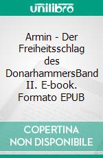 Armin - Der Freiheitsschlag des DonarhammersBand II. E-book. Formato EPUB ebook