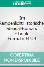 Im RampenlichtHistorischer Stendal-Roman. E-book. Formato EPUB ebook di Detlef Koch