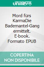 Mord fürs KarmaDie Bademantel-Gang ermittelt. E-book. Formato EPUB ebook