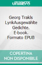 Georg Trakls LyrikAusgewählte Gedichte. E-book. Formato EPUB ebook