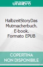 HalbzeitStoryDas Mutmacherbuch. E-book. Formato EPUB ebook di André Puchta