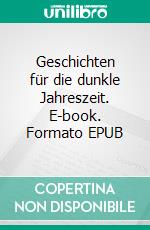 Geschichten für die dunkle Jahreszeit. E-book. Formato EPUB ebook