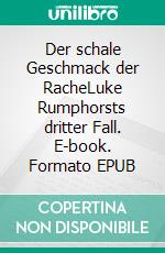 Der schale Geschmack der RacheLuke Rumphorsts dritter Fall. E-book. Formato EPUB ebook