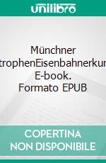 Münchner S-Bahn-KatastrophenEisenbahnerkurzgeschichten. E-book. Formato EPUB ebook