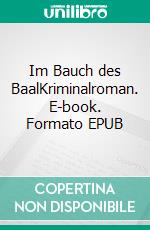 Im Bauch des BaalKriminalroman. E-book. Formato EPUB