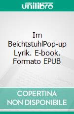 Im BeichtstuhlPop-up Lyrik. E-book. Formato EPUB ebook di Jürgen Artur Wolf