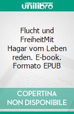 Flucht und FreiheitMit Hagar vom Leben reden. E-book. Formato EPUB ebook