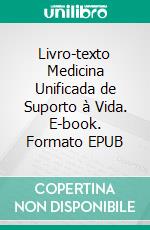 Livro-texto Medicina Unificada de Suporto à Vida. E-book. Formato EPUB ebook di Bodo Köhler