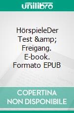 HörspieleDer Test &amp; Freigang. E-book. Formato EPUB ebook