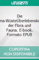 Die Atacama-WüsteÜberlebenskünstler der Flora und Fauna. E-book. Formato EPUB ebook di Sr. fotolulu