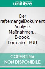 Der FachkräftemangelDokumentation. Analyse. Maßnahmen.. E-book. Formato EPUB ebook