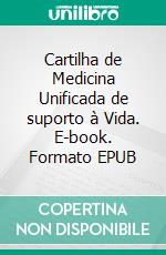 Cartilha de Medicina Unificada de suporto à Vida. E-book. Formato EPUB ebook di Bodo Köhler