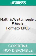 Matthäi.Weltumsegler. E-book. Formato EPUB ebook di Peter R. Pollmann