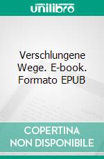 Verschlungene Wege. E-book. Formato EPUB ebook