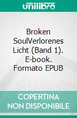 Broken SoulVerlorenes Licht (Band 1). E-book. Formato EPUB ebook