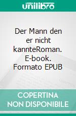 Der Mann den er nicht kannteRoman. E-book. Formato EPUB ebook di Gisela Janocha