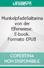 MunkelpfadeSaltarina von der Elfenwiese. E-book. Formato EPUB