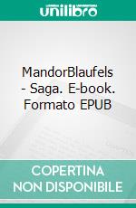 MandorBlaufels - Saga. E-book. Formato EPUB ebook di Andreas Reinhold