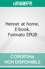 Henner at home. E-book. Formato EPUB ebook