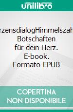 HerzensdialogHimmelszahlen Botschaften für dein Herz. E-book. Formato EPUB ebook