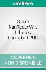 Queer NunRedenWir. E-book. Formato EPUB ebook