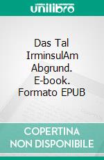 Das Tal IrminsulAm Abgrund. E-book. Formato EPUB