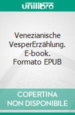 Venezianische VesperErzählung. E-book. Formato EPUB ebook