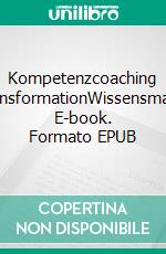 Kompetenzcoaching StandorttransformationWissensmanagement. E-book. Formato EPUB ebook